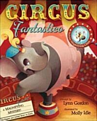 Circus Fantastico [With Magnifying Glass] (Hardcover)