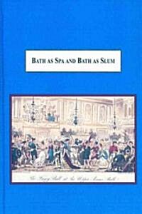 Bath As Spa and Bath As Slum (Hardcover)