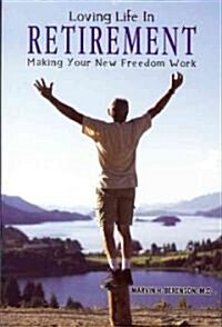 Loving Life in Retirement: Making Your New Freedom Work (Paperback)
