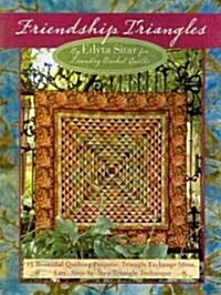 Friendship Triangles: 15 Beautiful Quilting Projects, Triangle Exchange Ideas, Easy, Step-By-Step Triangle Technique (Paperback)