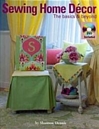 Sewing Home Decor: The Basics & Beyond [With DVD] (Spiral)