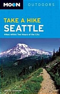 Moon Take a Hike Seattle: Hikes Within Two Hours of the City (Paperback)