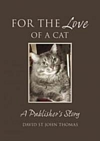 For the Love of a Cat: A Publishers Story (Paperback)