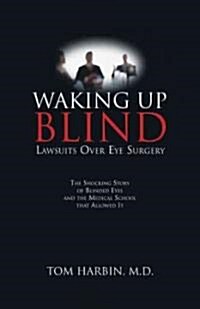 Waking Up Blind: Lawsuits Over Eye Surgery (Hardcover)