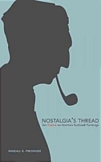 Nostalgias Thread: Ten Poems on Norman Rockwell Paintings (Paperback)