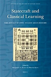 Statecraft and Classical Learning: The Rituals of Zhou in East Asian History (Hardcover)