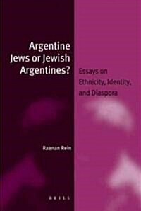 Argentine Jews or Jewish Argentines?: Essays on Ethnicity, Identity, and Diaspora (Hardcover)