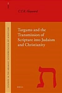 Targums and the Transmission of Scripture into Judaism and Christianity (Hardcover)