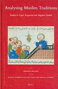 Analysing Muslim Traditions: Studies in Legal, Exegetical and Maghāzī Ḥadīth (Hardcover)