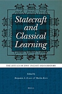 Statecraft and Classical Learning: The Rituals of Zhou in East Asian History (Paperback)