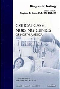 Diagnostic Testing, An Issue of Critical Care Nursing Clinics (Hardcover)