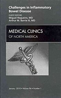 Challenges in Inflammatory Bowel Disease, An Issue of Medical Clinics of North America (Hardcover, UK ed.)