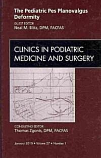 The Pediatric Pes Planovalgus Deformity, an Issue of Clinics in Podiatric Medicine and Surgery (Hardcover, New)