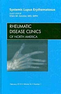 Systemic Lupus Erythematosus, An Issue of Rheumatic Disease Clinics (Hardcover, 40 ed)