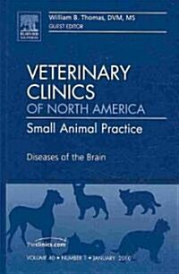 Diseases of the Brain, An Issue of Veterinary Clinics: Small Animal Practice (Hardcover)