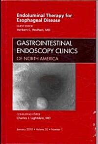Endoluminal Therapy for Esophageal Disease, An Issue of Gastrointestinal Endoscopy Clinics (Hardcover)