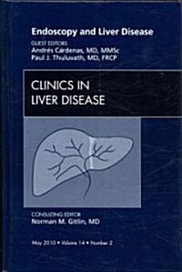 Endoscopy and Liver Disease, an Issue of Clinics in Liver Disease (Hardcover, New)