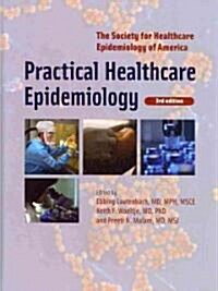 Practical Healthcare Epidemiology: Third Edition (Hardcover, 3)