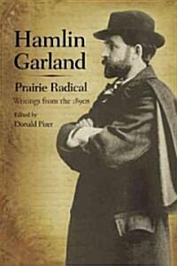 [중고] Hamlin Garland, Prairie Radical: Writings from the 1890s (Hardcover)