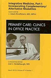 Integrative Medicine, Part I: Incorporating Complementary/Alternative Modalities, An Issue of Primary Care Clinics in Office Practice (Hardcover)