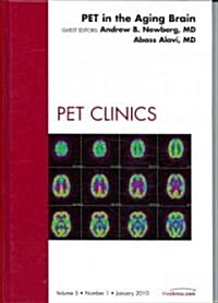 PET in the Aging Brain, An Issue of PET Clinics (Hardcover)