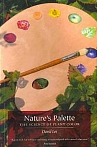 Natures Palette: The Science of Plant Color (Paperback)