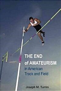 The End of Amateurism in American Track and Field (Paperback)