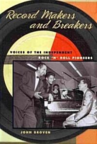 Record Makers and Breakers: Voices of the Independent Rock n Roll Pioneers (Paperback)