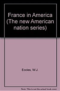 France in America (The New American Nation series) (Hardcover, 1st)