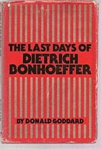 The last days of Dietrich Bonhoeffer (Hardcover, 1st)