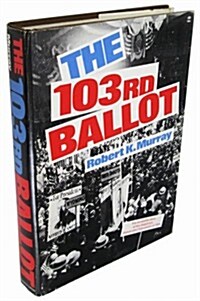The 103rd ballot: Democrats and the disaster in Madison Square Garden (Hardcover, 1st)