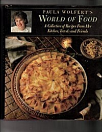 Paula Wolferts world of food: A collection of recipes from her kitchen, travels, and friends (Hardcover, 1st)