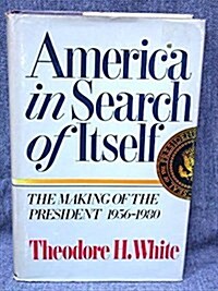 America in Search of Itself: The Making of the President, 1956-1980 (Hardcover, 1st)