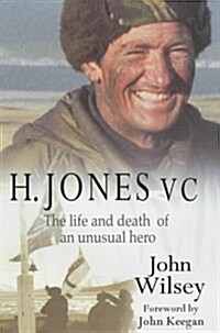 H.Jones VC: The Life and Death of an Unusual Hero (Hardcover)