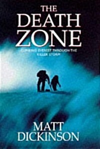 Death Zone : Climbing Everest Through the Killer Storm (Hardcover, First Edition)