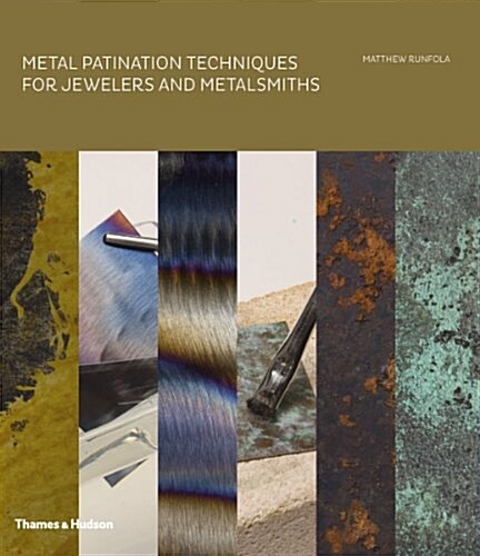 Metal Patination Techniques for Jewelers and Metalsmiths (Hardcover)