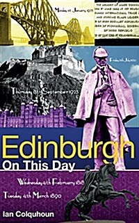 Edinburgh on This Day : History, Facts & Figures from Every Day of the Year (Hardcover)