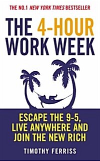 The 4-hour Workweek: Escape the 9-5, Live Anywhere and Join the New Rich (Paperback)