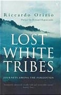 Lost White Tribes : Journeys Among the Forgotten (Paperback)