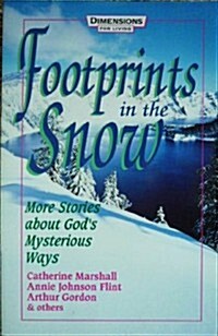 Footprints in the Snow: More Stories About Gods Mysterious Ways (Paperback, 1st Dimensions for Living ed)