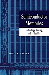 Semiconductor Memories: Technology, Testing, and Reliability (Hardcover, 1st)