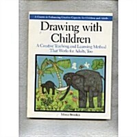 Drawing with Children: A Creative Teaching and Learning Method That Works for Adults Too (Paperback, New edition)