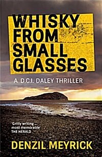 Whisky from Small Glasses : A D.C.I. Daley Thriller (Paperback)