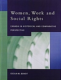 Women, Work and Social Rights: Canada in Historical and Comparative Perspective (Paperback, 1st)