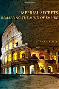 Imperial Secrets: Remapping The Mind Of Empire (Paperback)