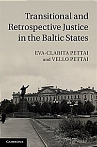Transitional and Retrospective Justice in the Baltic States (Hardcover)
