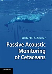 Passive Acoustic Monitoring of Cetaceans (Paperback)