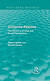 Corporate Realities (Routledge Revivals) : The Dynamics of Large and Small Organisations (Hardcover)