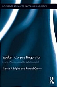 Spoken Corpus Linguistics : From Monomodal to Multimodal (Paperback)
