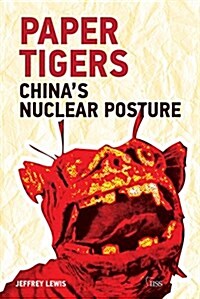 Paper Tigers : Chinas Nuclear Posture (Paperback)